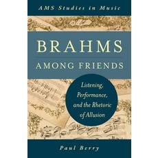 (英文圖書) Brahms Among Friends: Listening Performance and the Rhetoric of Allusion 精裝版, OUP Us, 英文