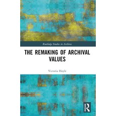 (英文圖書) The Remaking of Archival Values 平裝版, Routledge, 英文