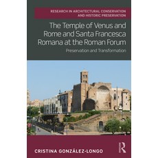 The Temple of Venus and Rome and Santa Francesca Romana at the Roman Forum: Preservation and Transfo... 精裝版, Routledge, 英文