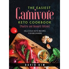 The Easiest Carnivore Keto Cookbook (Poultry and Dessert Edition): Delicious keto recipes for beginners 精裝版, David Kim, 英文