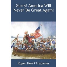 (英文圖書) Sorry! America Will Never Be Great Again! 平裝版, Independently Published, 英文