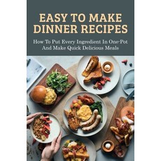 (英文圖書) Easy To Make Dinner Recipes: How To Put Every Ingredient In One-Pot And Make Quick Delicious ... 平裝版, Independently Published, 英文