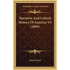 Narrative And Critical History Of America V4 (1884) 精裝版, Kessinger Publishing, 英文