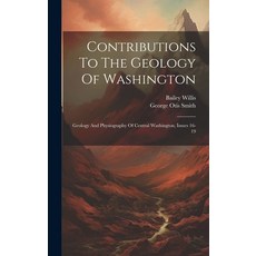 (英文圖書) Contributions To The Geology Of Washington: Geology And Physiography Of Central Washington I... 精裝版, Legare Street Press, 英文
