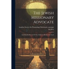 (英文圖書) The Jewish Missionary Advocate: And Monthly Record Of The Children's Beehive For Israel 平裝版, Legare Street Press, 英文
