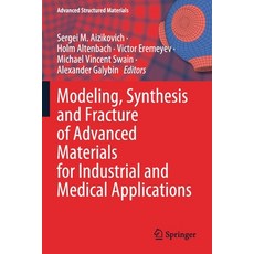 (英文圖書) Modeling Synthesis and Fracture of Advanced Materials for Industrial and Medical Applications 平裝版, Springer, 英文