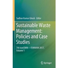 (英文圖書) Sustainable Waste Management: Policies and Case Studies: 7th Iconswm--Iswmaw 2017 Volume 1 精裝版, Springer, 英文