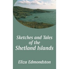 (英文圖書) Sketches and Tales of the Shetland Islands 平裝版, Fredonia Books (NL), 英文