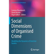 (英文圖書) Social Dimensions of Organised Crime: Modelling the Dynamics of Extortion Rackets 平裝版, Springer, 英文