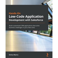 Hands-On Low-Code Application Development with Salesforce 平裝版, Packt Publishing, 英文