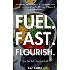 (英文圖書) Fuel Fast Flourish: Reset Your Body Mind and Health 平裝版, Independently Published, 英文