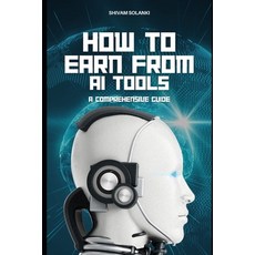 (英文圖書) How to Earn From AI Tools: A Comprehensive Guide 平裝版, Independently Published, 英文