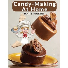(英文圖書) Candy-Making At Home: Two Hundred Ways To Make Candy With Home Flavors And Professional Finish 平裝版, Bookado, 英文