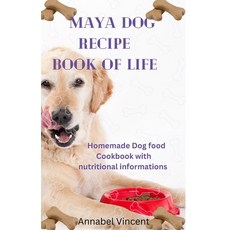 (英文圖書) Maya Dog Recipe Book of Life: Homemade Dog food Cookbook with nutritional informations 平裝版, Independently Published, 英文