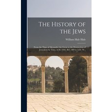 (英文圖書) The History of the Jews: From the Time of Alexander the Great to the Destruction of Jerusalem... 精裝版, Legare Street Press, 英文