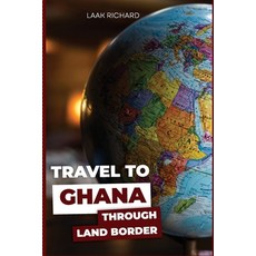 (英文圖書) Travel to Ghana through Land Border: Migrate to Ghana 平裝版, Independently Published, 英文
