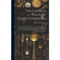 (英文圖書) The Church Plate of Gloucestershire: With Extracts From the Chantry Certificates Relating to ... 精裝版, Legare Street Press, 英文