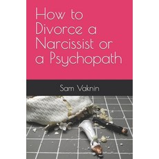 (英文圖書) How to Divorce a Narcissist or a Psychopath 平裝版, Independently Published, 英文