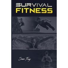 Survival Fitness: The Ultimate Fitness Plan for Escape Evasion and Survival 平裝版, SF Nonfiction Books, 英文