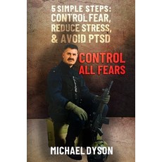 Control all Fears: 5 Simple steps; Control fear reduce stress and avoid PTSD 平裝版, Thorpe Bowker Australia, 英文