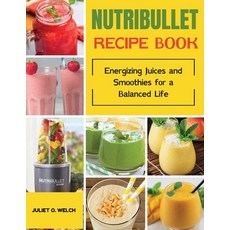 (英文圖書) Nutribullet Recipe book: Energizing Juices and Smoothies for a Balanced Life 平裝版, Independently Published, 英文