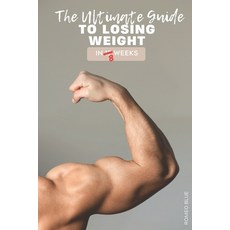 (英文圖書) The Ultimate Guide to Losing Weight in 12-8 Weeks 平裝版, Independently Published, 英文