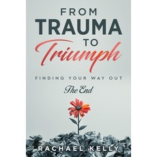 (英文圖書) From Trauma to Triumph: Finding your way out: The End 平裝版, Game Changer Publishing, 英文