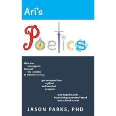 Ari's Poetics: How One Young Poet Learned the Secrets of Creative Writing Got Accepted into a Gifte... 精裝版, Parkswrites, 英文