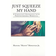 (英文圖書) Just Squeeze My Hand: A Caregiver's Experience with Frontotemporal Dementia 精裝版, Christian Faith Publishing,..., 英文