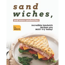 (英文圖書) Sandwiches and More Sandwiches: Incredible Sandwich Recipes you MUST Try Today! 平裝版, Independently Published, 英文