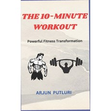 (英文圖書) The 10-Minute Workout: Powerful Fitness Transformation 平裝版, Independently Published, 英文