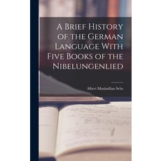 (英文圖書) A Brief History of the German Language With Five Books of the Nibelungenlied 精裝版, Legare Street Press, 英文