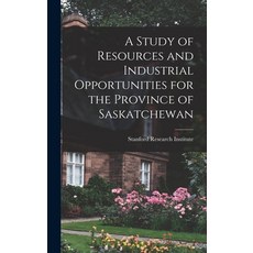 (英文圖書) A Study of Resources and Industrial Opportunities for the Province of Saskatchewan 精裝版, Hassell Street Press, 英文