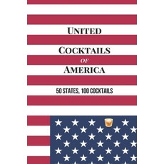 (英文圖書) United Cocktails of America: 50 States 100 Cocktails 平裝版, Independently Published, 英文