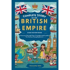 (英文圖書)Complete Story of the BRITISH EMPIRE: A Kids' History Book: A Journey Through Ti... 平裝版, Independently Published, 英文