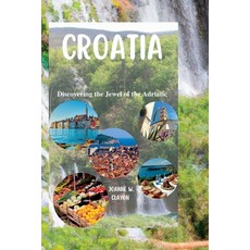 (英文圖書) Croatia: Discovering the Jewel of the Adriatic 平裝版, Independently Published, 英文