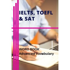 IELTS TOEFL & SAT Word Book Advanced Vocabulary: Improve WORD POWER 平裝版, Independently Published, 英語
