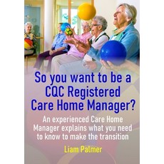 (英文圖書) So you want to be a CQC Registered Care Home Manager? 平裝版, Lulu.com, 英文
