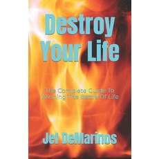 Destroy Your Life: The Complete Guide To Winning The Battle Of Life 平裝版, Independently Published, 英文