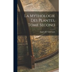 (英文圖書) La Mythologie des Plantes Tome Second 精裝版, Legare Street Press, 英文