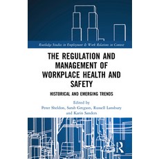 The Regulation and Management of Workplace Health and Safety: Historical and Emerging Trends 精裝版, Routledge, 英文