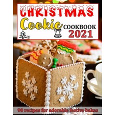 (英文圖書) Christmas Cookie Cookbook 2021: 90 Recipes for Adorable Festive Bakes 平裝版, Independently Published, 英文
