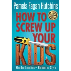 (英文圖書) How to Screw Up Your Kids 平裝版, Skipjack Publishing, 英文