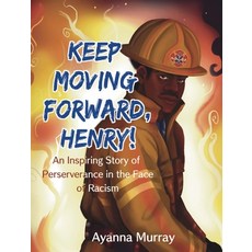 (英文圖書) Keep Moving Forward Henry!: An Inspiring Story of Perseverance in the Face of Racism 精裝版, Power of the Pen, LLC., 英文