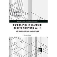 (英文圖書) Pseudo-Public Spaces in Chinese Shopping Malls: Rise Publicness and Consequences 平裝版, Routledge, 英文