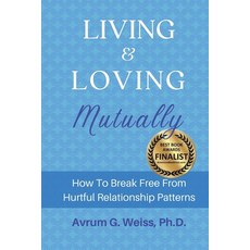 Living and Loving Mutually: How To Break Free From Hurtful Relationship Patterns 平裝版, Lasting Impact Press, 英文