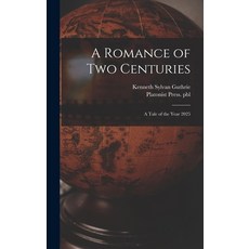 (英文圖書) A Romance of Two Centuries: a Tale of the Year 2025 精裝版, Legare Street Press, 英文