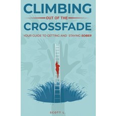 (英文圖書) Climbing Out Of The Crossfade - Your Guide to Getting and Staying Sober 平裝版, Scott Publishing, 英文