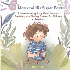 (英文圖書)Max and His Super Ears: A Heartwarming Story About Sensory Sensitivity and Findi... 平裝版, Independently Published, 英文