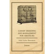 (英文圖書) Canary Breeding and Management for Amateurs with Twelve Illustrations 平裝版, Read Country Books, 英文